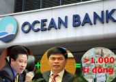 Đại án Oceanbank: 'Nướng' ngàn tỉ để mưu lợi cá nhân